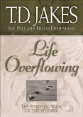 Life Overflowing (Six Pillars From Ephesians Book #4) (eBook, ePUB) Life Overflowing (Six Pillars From Ephesians Book #4) (eBook, ePUB)