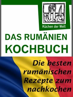 Rumänische Rezepte - Das Rumänien Kochbuch (eBook, ePUB) - Renzinger, Konrad