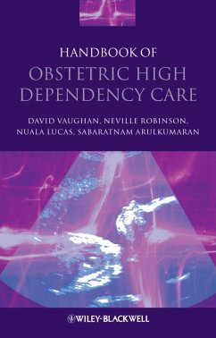 Handbook of Obstetric High Dependency Care (eBook, PDF) - Vaughan, David; Robinson, Neville; Lucas, Nuala; Arulkumaran, Sabaratnam