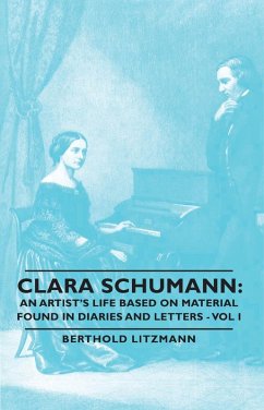Cover Clara Schumann: An Artist's Life Based on Material Found in Diaries and Letters - Vol I (eBook, ePUB)