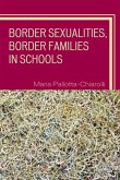 Border Sexualities, Border Families in Schools (eBook, ePUB) Border Sexualities, Border Families in Schools (eBook, ePUB)
