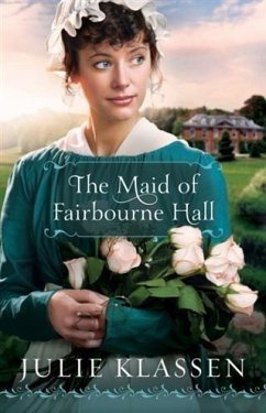 Maid of Fairbourne Hall (eBook, ePUB) - Klassen, Julie