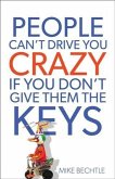 People Can't Drive You Crazy If You Don't Give Them the Keys (eBook, ePUB)