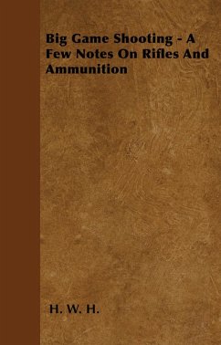 Cover Big Game Shooting - A Few Notes On Rifles And Ammunition (eBook, ePUB)