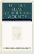 Let Jesus Heal Your Hidden Wounds... - Bild 1