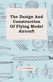 The Design and Construction of Flying Model Aircraft (eBook, ePUB) The Design and Construction of Flying Model Aircraft (eBook, ePUB)
