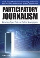 Participatory Journalism (eBook, PDF) - Singer, Jane B.; Domingo, David; Heinonen, Ari; Hermida, Alfred; Paulussen, Steve; Quandt, Thorsten; Reich, Zvi; Vujnovic, Marina