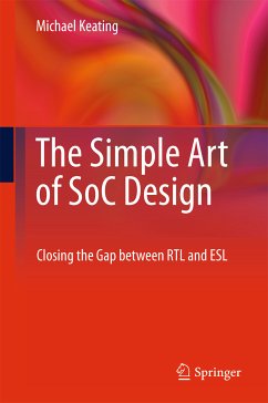 The Simple Art of SoC Design (eBook, PDF) - Keating, Synopsys Fellow, Michael