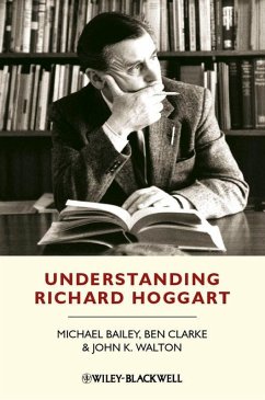 Understanding Richard Hoggart (eBook, ePUB) - Bailey, Michael; Clarke, Ben; Walton, John K.