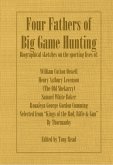 Four Fathers of Big Game Hunting - Biographical Sketches Of The Sporting Lives Of William Cotton Oswell, Henry Astbury Leveson, Samuel White Baker & Roualeyn George Gordon Cumming (eBook, ePUB) Four Fathers of Big Game Hunting - Biographical Sketches Of The Sporting Lives Of William Cotton Oswell, Henry Astbury Leveson, Samuel White Baker & Roualeyn George Gordon Cumming (eBook, ePUB)