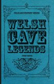 Welsh Cave Legends (Folklore History Series) (eBook, ePUB)