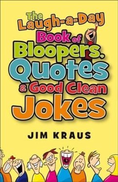 Laugh-a-Day Book of Bloopers, Quotes & Good Clean Jokes (eBook, ePUB) - Kraus, Jim