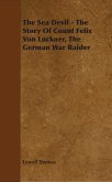 The Sea Devil - The Story Of Count Felix Von Luckner, The German War Raider (eBook, ePUB) The Sea Devil - The Story Of Count Felix Von Luckner, The German War Raider (eBook, ePUB)