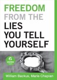 Freedom From the Lies You Tell Yourself (Ebook Shorts) (eBook, ePUB)