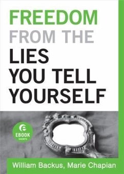 Freedom From the Lies You Tell Yourself (Ebook Shorts) (eBook, ePUB) - Backus, William