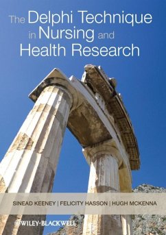 The Delphi Technique in Nursing and Health Research (eBook, PDF) - Keeney, Sinead; Mckenna, Hugh; Hasson, Felicity