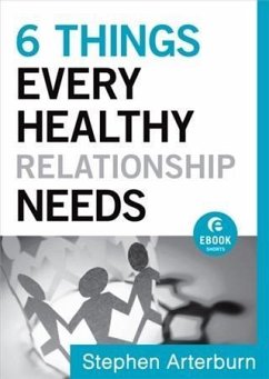 Cover 6 Things Every Healthy Relationship Needs (Ebook Shorts) (eBook, ePUB)