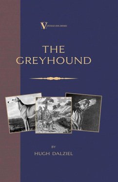 Cover The Greyhound: Breeding, Coursing, Racing, etc. (a Vintage Dog Books Breed Classic) (eBook, ePUB)