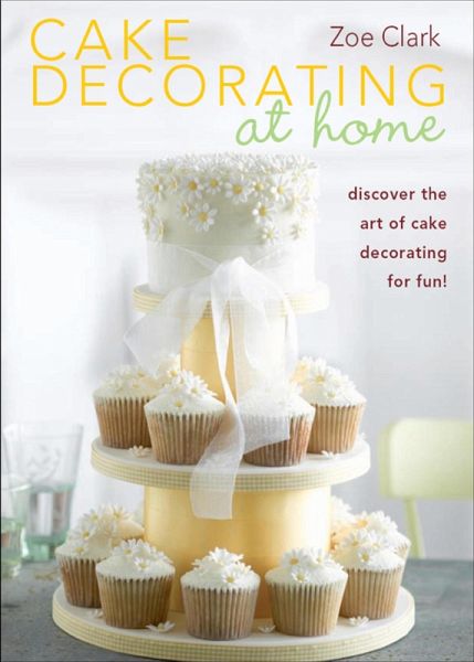 Cake Decorating at Home (eBook, ePUB) Cake Decorating at Home (eBook, ePUB)