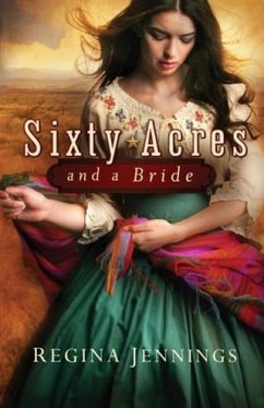 Sixty Acres and a Bride (Ladies of Caldwell County Book #1) (eBook, ePUB) - Jennings, Regina