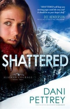 Shattered (Alaskan Courage Book #2) (eBook, ePUB) - Pettrey, Dani