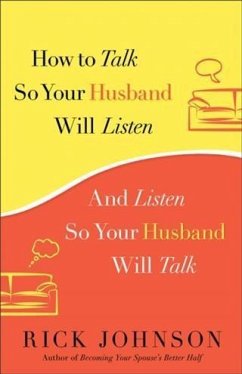 How to Talk So Your Husband Will Listen (eBook, ePUB) - Johnson, Rick