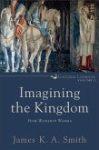 Imagining the Kingdom (Cultural Liturgies) (eBook, ePUB)