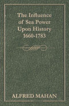 The Influence of Sea Power Upon History, 1660-1783 (eBook, ePUB) - Mahan, Alfred Thayer