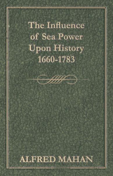 The Influence of Sea Power Upon History, 1660-1783 (eBook, ePUB)