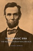 The Tragic Era - The Revolution After Lincoln (eBook, ePUB)