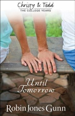 Until Tomorrow (Christy and Todd: College Years Book #1) (eBook, ePUB) - Gunn, Robin Jones