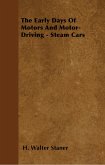 The Early Days Of Motors And Motor-Driving - Steam Cars (eBook, ePUB)