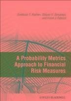 A Probability Metrics Approach to Financial Risk Measures (eBook, ePUB) - Rachev, Svetlozar T.; Stoyanov, Stoyan V.; Fabozzi, Frank J.