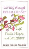 Living through Breast Cancer with Faith, Hope, and Laughter (eBook, ePUB)