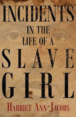 Incidents in the Life of a Slave Girl (eBook, ePUB) - Jacobs, Harriet Ann