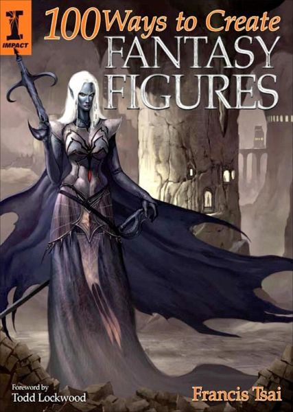 100 Ways To Create Fantasy Figures (eBook, ePUB) 100 Ways To Create Fantasy Figures (eBook, ePUB)