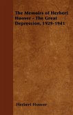 The Memoirs of Herbert Hoover - The Great Depression, 1929-1941 (eBook, ePUB)