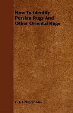How to Identify Persian Rugs and Other Oriental Rugs (eBook, ePUB) - May, C. J. Delabere