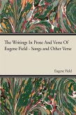 The Writings In Prose And Verse Of Eugene Field (eBook, ePUB) The Writings In Prose And Verse Of Eugene Field (eBook, ePUB)