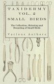 Taxidermy Vol. 2 Small Birds - The Collection, Skinning and Mounting of Small Birds (eBook, ePUB)