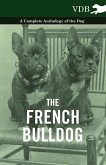 The French Bulldog - A Complete Anthology of the Dog (eBook, ePUB)