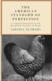 The American Standard of Perfection - A Complete Description of all Recognized Varieties of Fowls (eBook, ePUB)