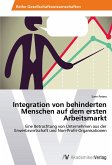 Integration von behinderten Menschen auf dem ersten Arbeitsmarkt