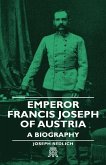 Emperor Francis Joseph of Austria - A Biography (eBook, ePUB)