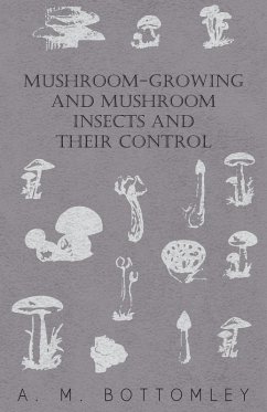 Mushroom-Growing and Mushroom Insects and Their Control (eBook, ePUB) - Bottomley, A. M.