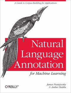 Natural Language Annotation for Machine Learning (eBook, PDF) - Pustejovsky, James; Stubbs, Amber