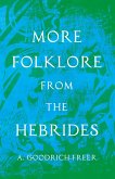 More Folklore from the Hebrides (Folklore History Series) (eBook, ePUB) More Folklore from the Hebrides (Folklore History Series) (eBook, ePUB)