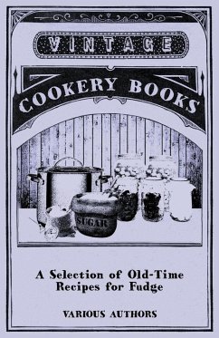 A Selection of Old-Time Recipes for Fudge (eBook, ePUB) - Various