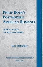 Philip Roth's Postmodern American Romance (eBook, PDF) - Statlander, Jane