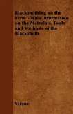 Blacksmithing on the Farm - With Information on the Materials, Tools and Methods of the Blacksmith (eBook, ePUB)